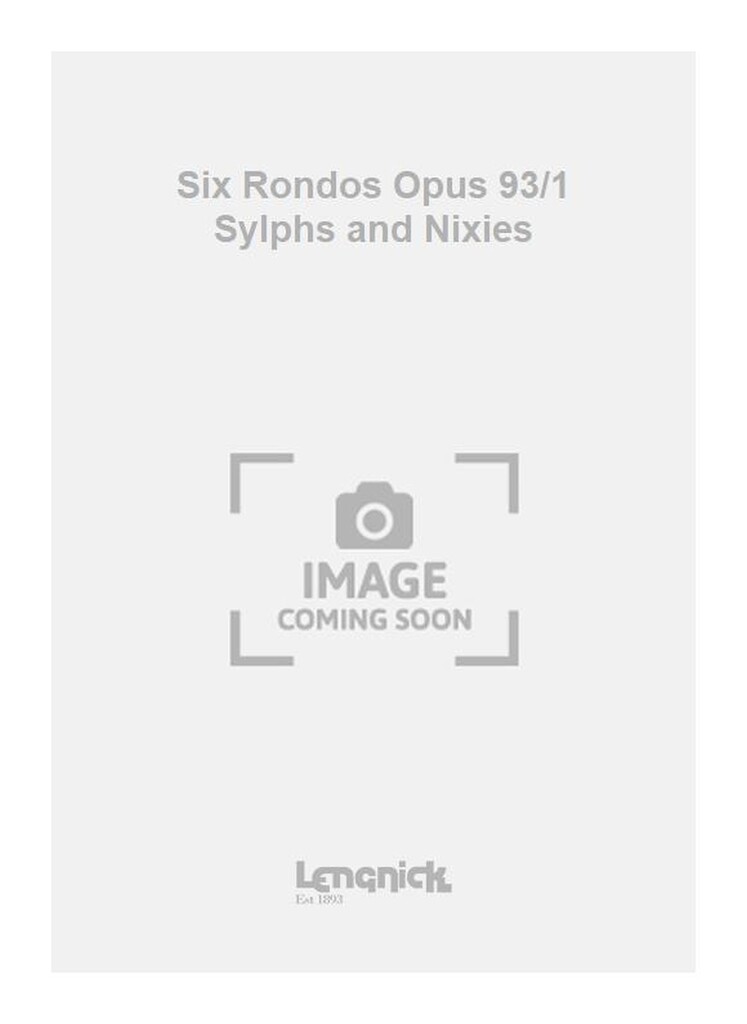 Six Rondos Opus 93/1 Sylphs and Nixies